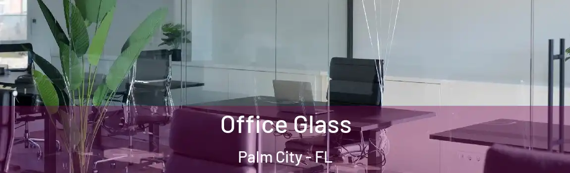  Office Glass Palm City - FL